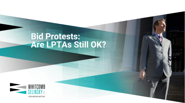Bid Protest: LPTAs - Are They Still Okay?